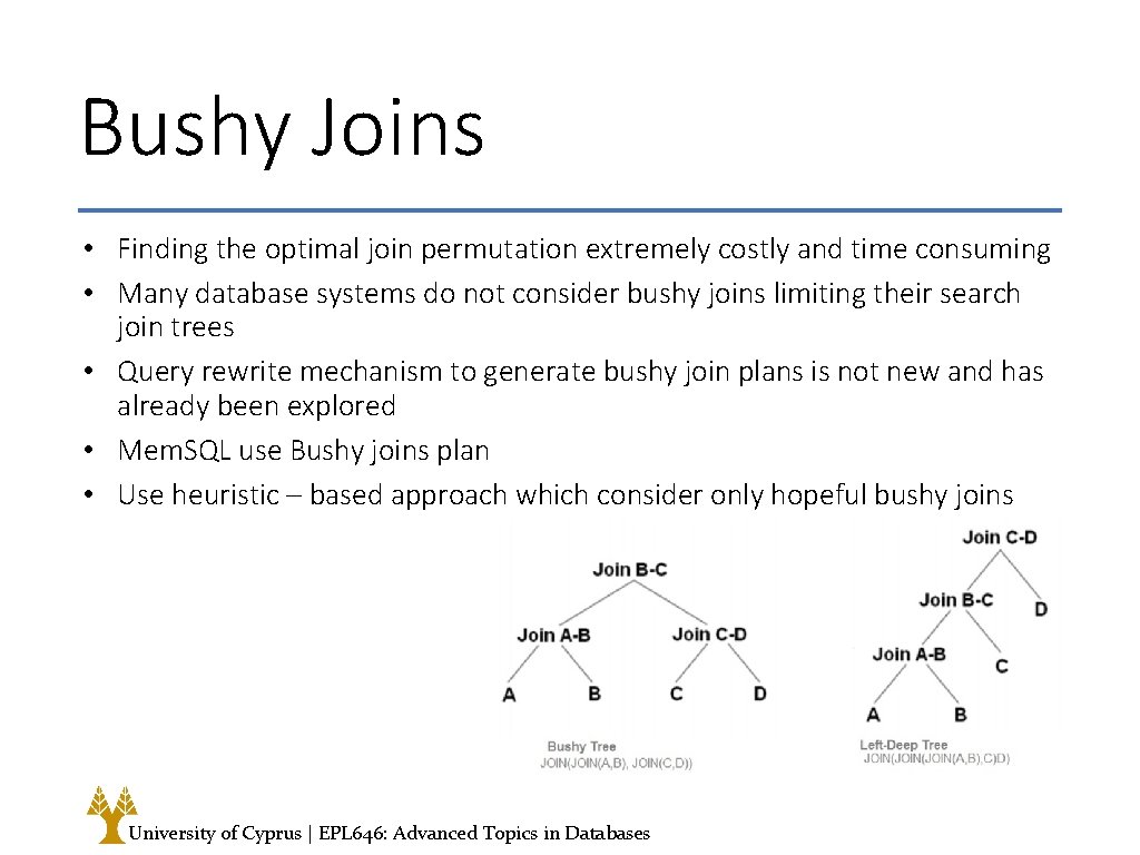 Bushy Joins • Finding the optimal join permutation extremely costly and time consuming •