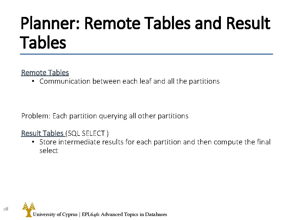 Planner: Remote Tables and Result Tables Remote Tables • Communication between each leaf and