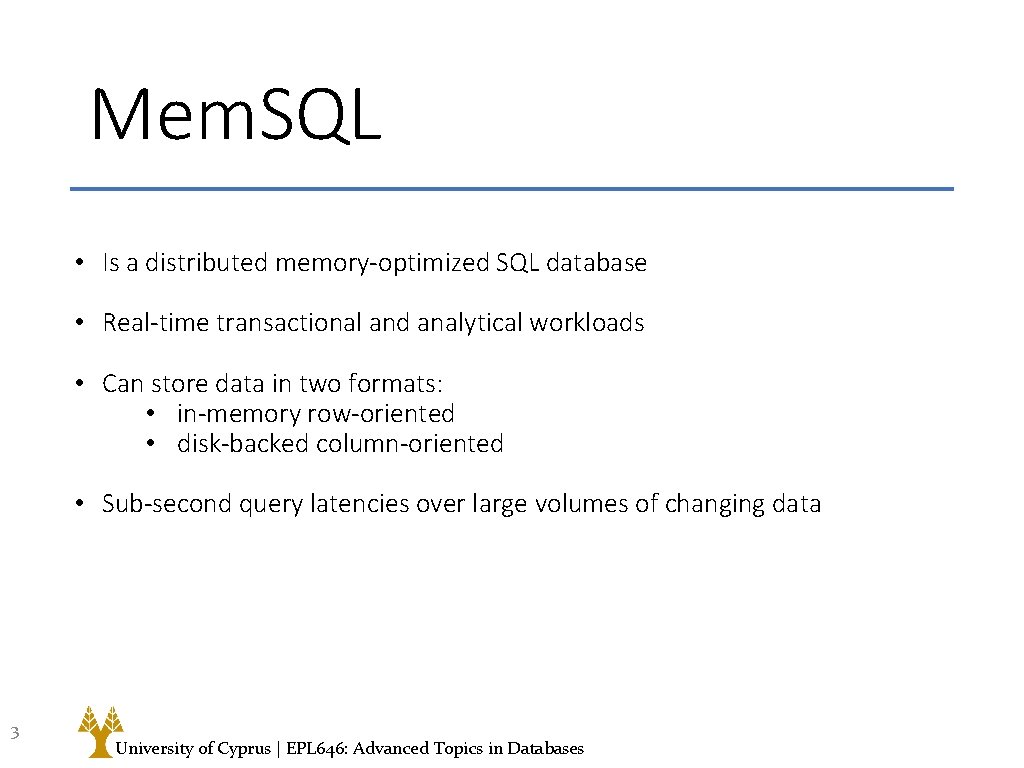 Mem. SQL • Is a distributed memory-optimized SQL database • Real-time transactional and analytical