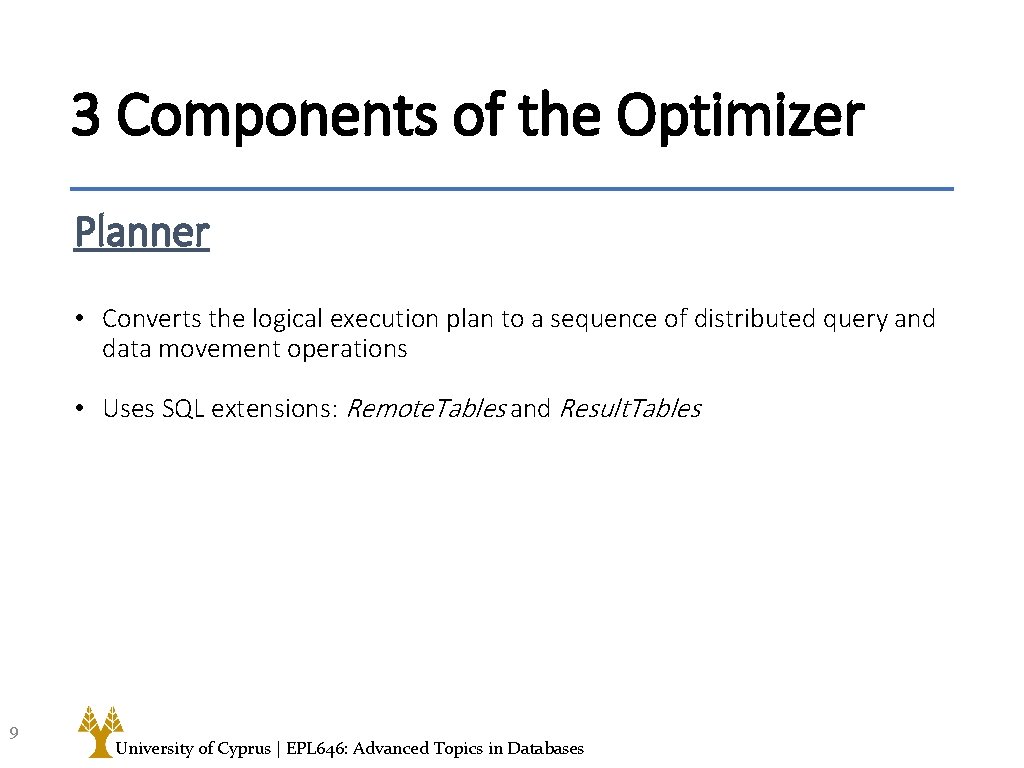 3 Components of the Optimizer Planner • Converts the logical execution plan to a