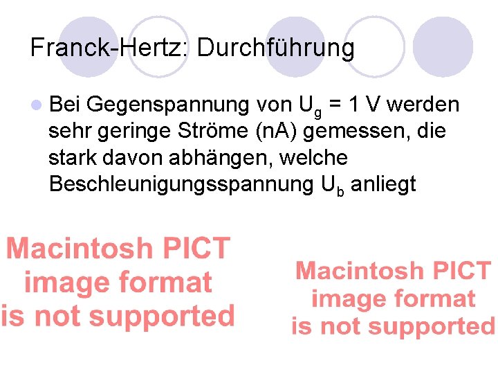 Franck-Hertz: Durchführung l Bei Gegenspannung von Ug = 1 V werden sehr geringe Ströme