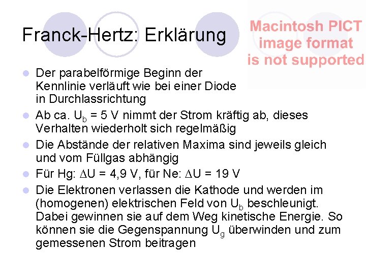 Franck-Hertz: Erklärung l l l Der parabelförmige Beginn der Kennlinie verläuft wie bei einer