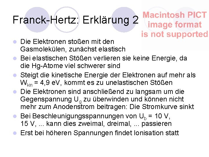 Franck-Hertz: Erklärung 2 l l l Die Elektronen stoßen mit den Gasmolekülen, zunächst elastisch