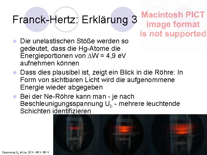 Franck-Hertz: Erklärung 3 Die unelastischen Stöße werden so gedeutet, dass die Hg-Atome die Energieportionen