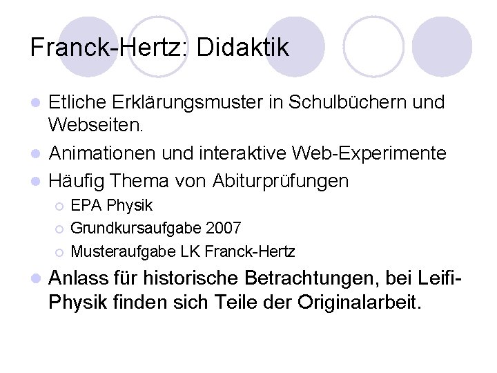 Franck-Hertz: Didaktik Etliche Erklärungsmuster in Schulbüchern und Webseiten. l Animationen und interaktive Web-Experimente l