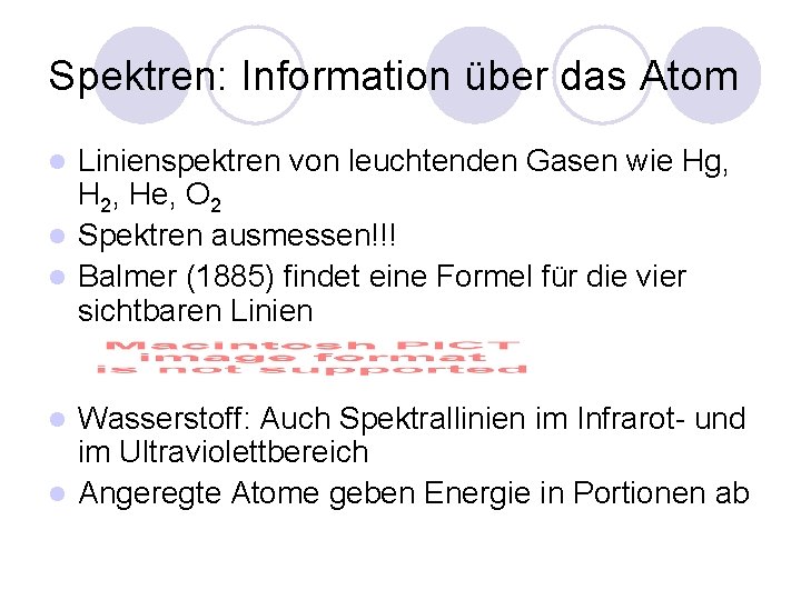 Spektren: Information über das Atom Linienspektren von leuchtenden Gasen wie Hg, H 2, He,