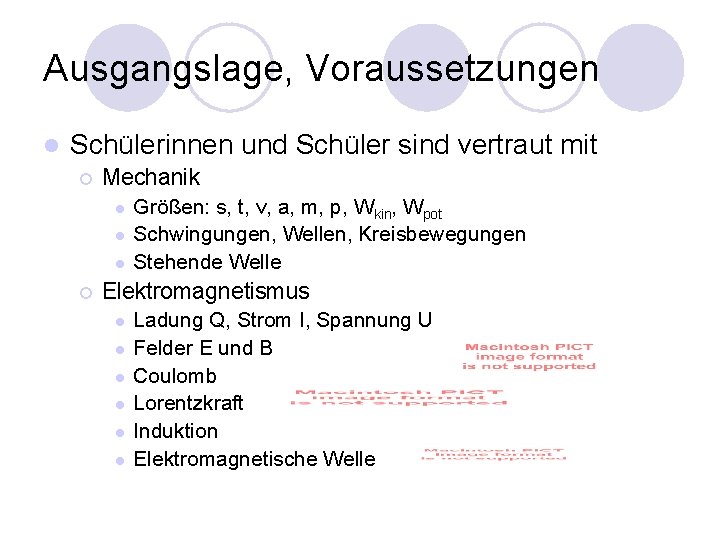 Ausgangslage, Voraussetzungen l Schülerinnen und Schüler sind vertraut mit ¡ Mechanik l l l