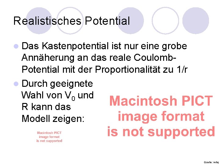 Realistisches Potential l Das Kastenpotential ist nur eine grobe Annäherung an das reale Coulomb.
