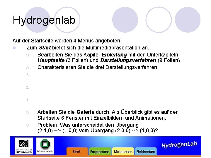 Hydrogenlab Auf der Startseite werden 4 Menüs angeboten: l Zum Start bietet sich die