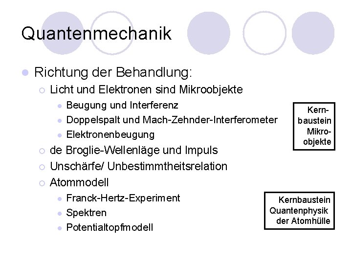 Quantenmechanik l Richtung der Behandlung: ¡ Licht und Elektronen sind Mikroobjekte l l l