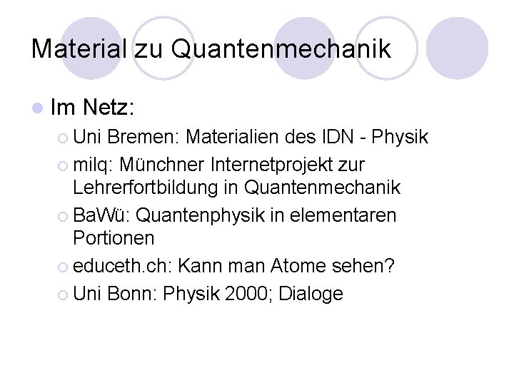 Material zu Quantenmechanik l Im Netz: ¡ Uni Bremen: Materialien des IDN - Physik
