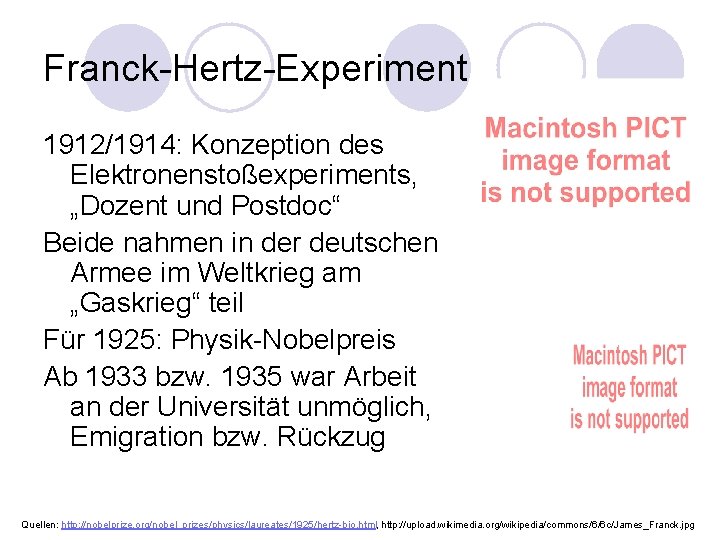 Franck-Hertz-Experiment 1912/1914: Konzeption des Elektronenstoßexperiments, „Dozent und Postdoc“ Beide nahmen in der deutschen Armee