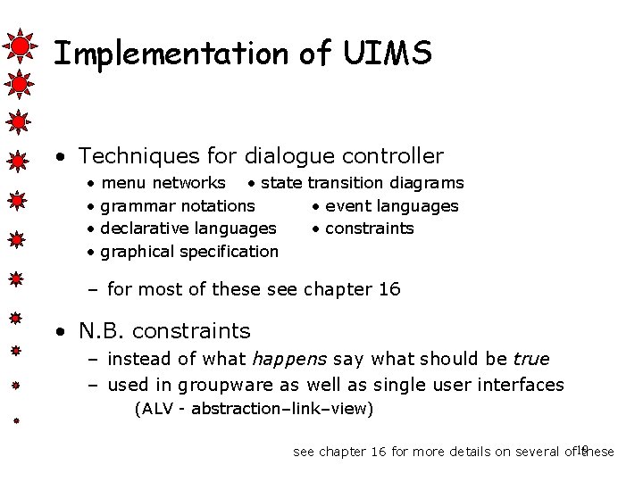Implementation of UIMS • Techniques for dialogue controller • • menu networks • state