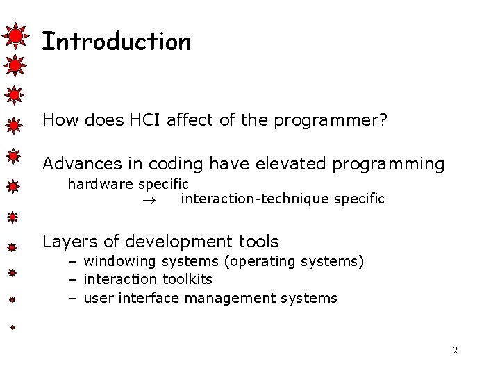 Introduction How does HCI affect of the programmer? Advances in coding have elevated programming