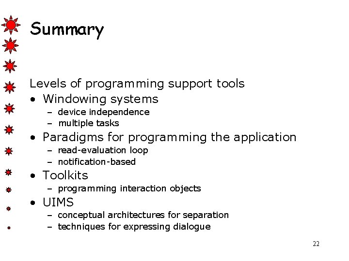 Summary Levels of programming support tools • Windowing systems – device independence – multiple