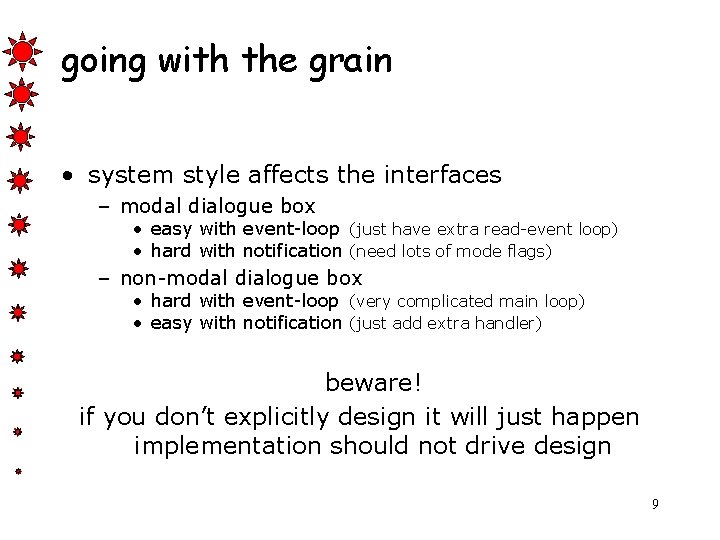 going with the grain • system style affects the interfaces – modal dialogue box