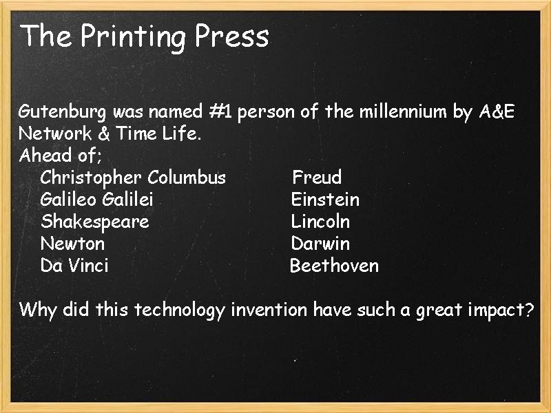The Printing Press Gutenburg was named #1 person of the millennium by A&E Network