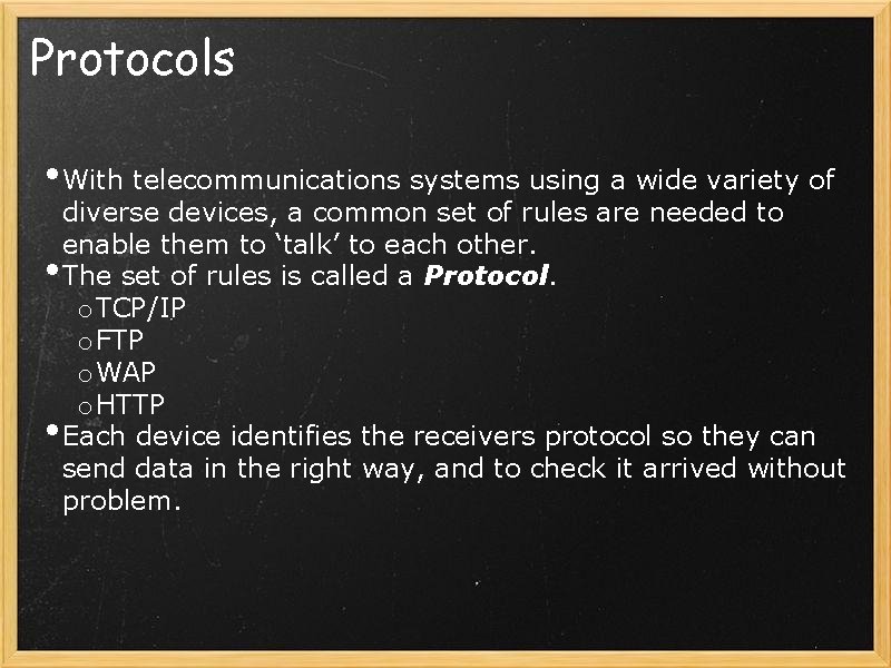 Protocols • With telecommunications systems using a wide variety of • • diverse devices,