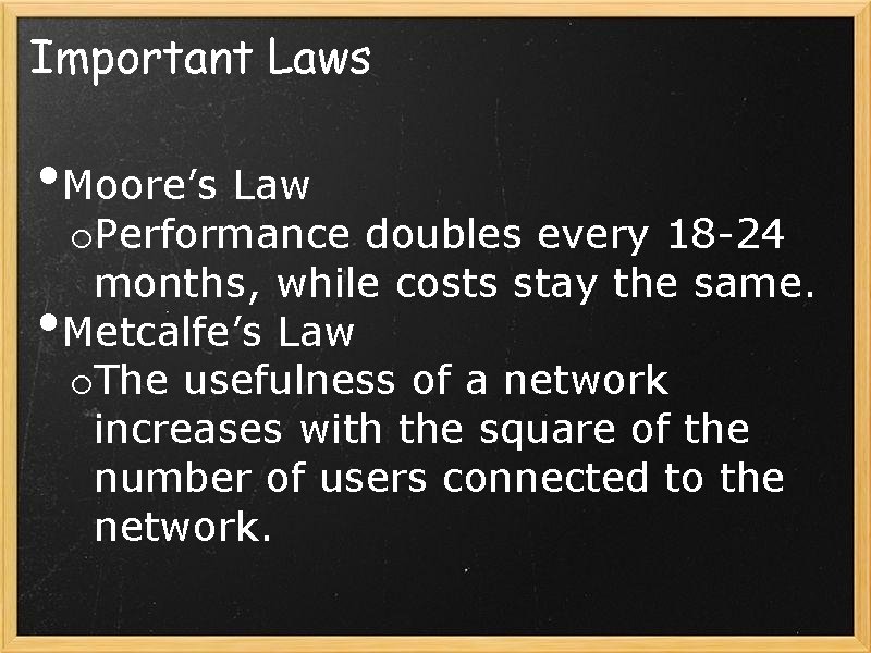 Important Laws • Moore’s Law • o. Performance doubles every 18 -24 months, while