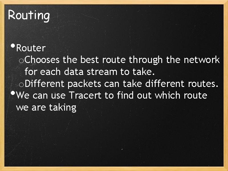 Routing • Router • o. Chooses the best route through the network for each