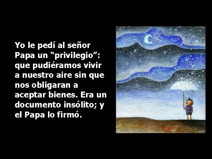 Yo le pedí al señor Papa un “privilegio”: que pudiéramos vivir a nuestro aire