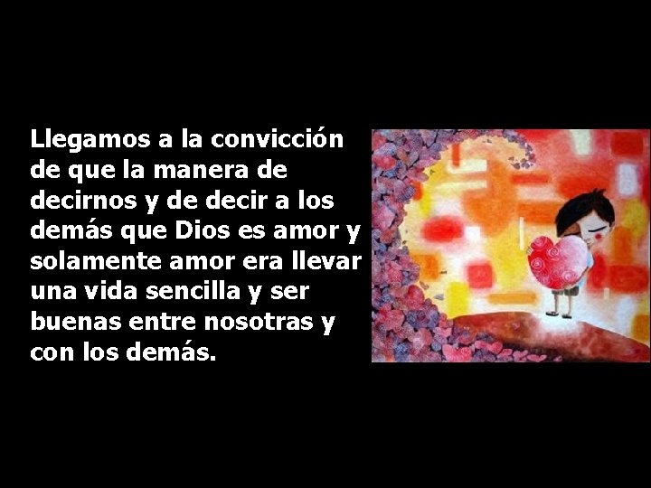 Llegamos a la convicción de que la manera de decirnos y de decir a