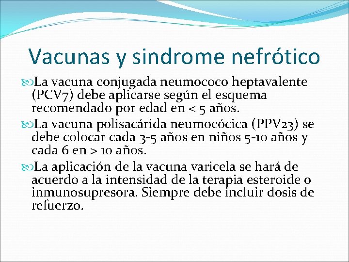 Vacunas y sindrome nefrótico La vacuna conjugada neumococo heptavalente (PCV 7) debe aplicarse según