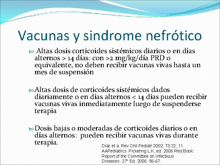 Vacunas y sindrome nefrótico Altas dosis corticoides sistémicos diarios o en días alternos >