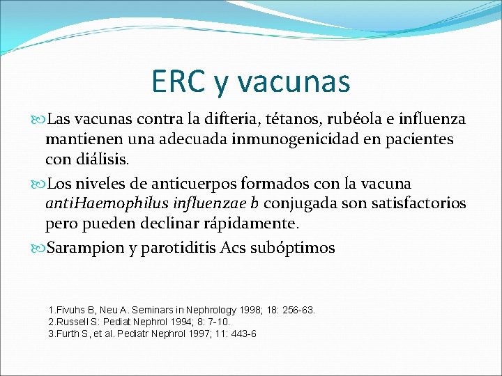 ERC y vacunas Las vacunas contra la difteria, tétanos, rubéola e influenza mantienen una
