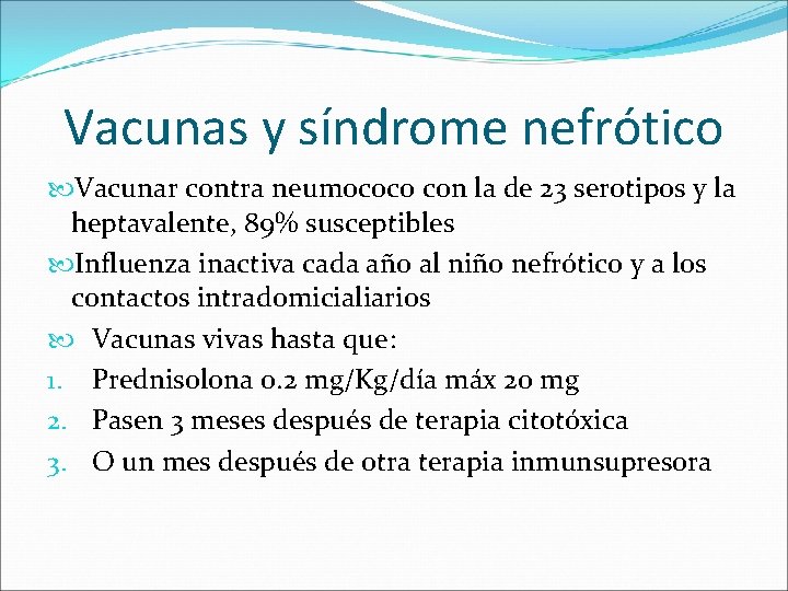 Vacunas y síndrome nefrótico Vacunar contra neumococo con la de 23 serotipos y la