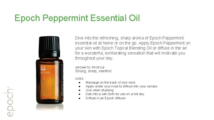 Epoch Peppermint Essential Oil Dive into the refreshing, sharp aroma of Epoch Peppermint essential