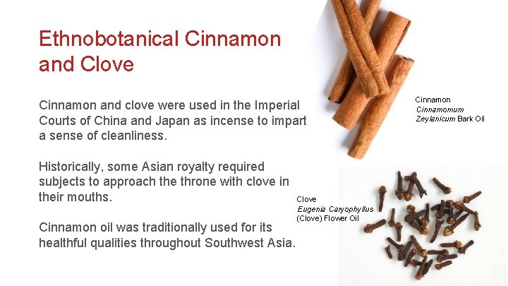 Ethnobotanical Cinnamon and Clove Cinnamon and clove were used in the Imperial Courts of