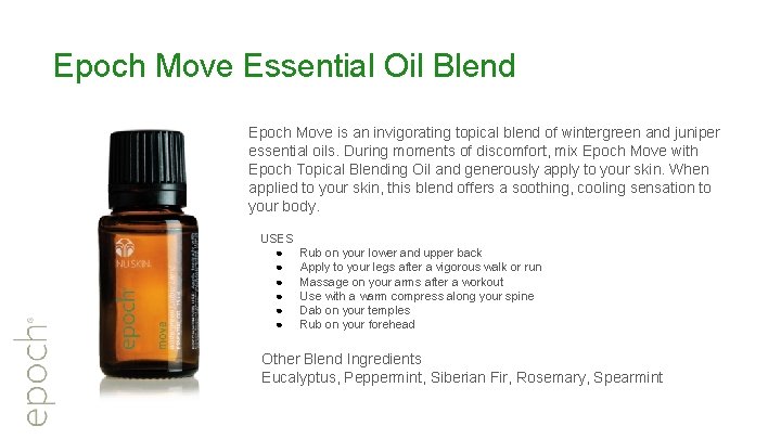 Epoch Move Essential Oil Blend Epoch Move is an invigorating topical blend of wintergreen