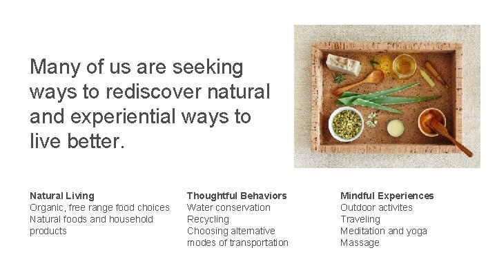 Many of us are seeking ways to rediscover natural and experiential ways to live