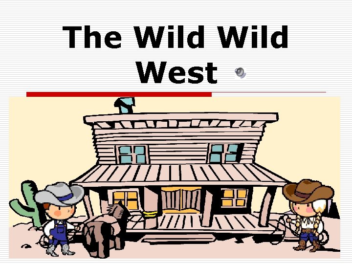 The Wild West 