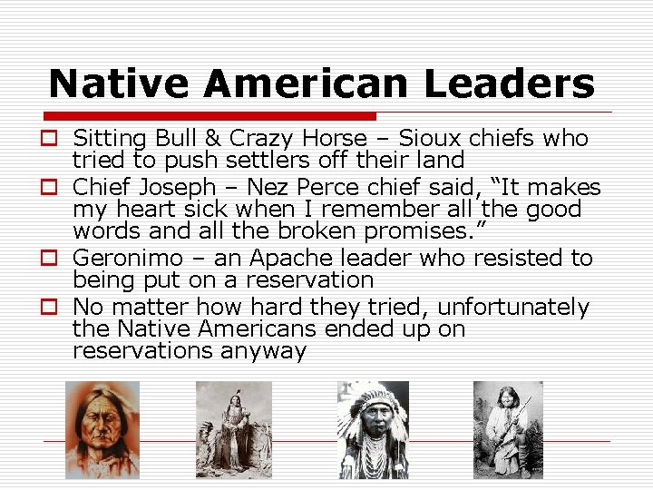 Native American Leaders o Sitting Bull & Crazy Horse – Sioux chiefs who tried