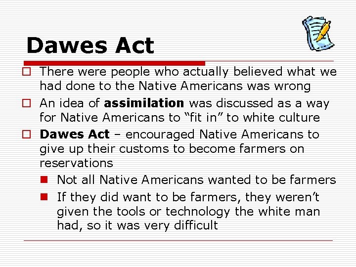 Dawes Act o There were people who actually believed what we had done to
