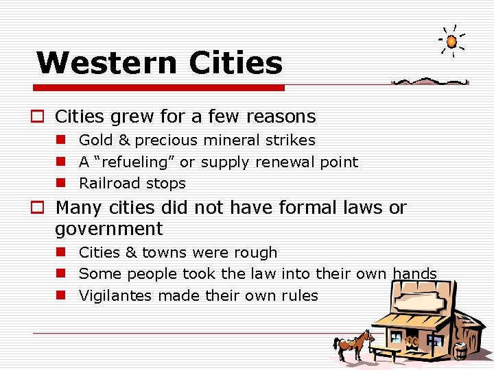 Western Cities o Cities grew for a few reasons n Gold & precious mineral