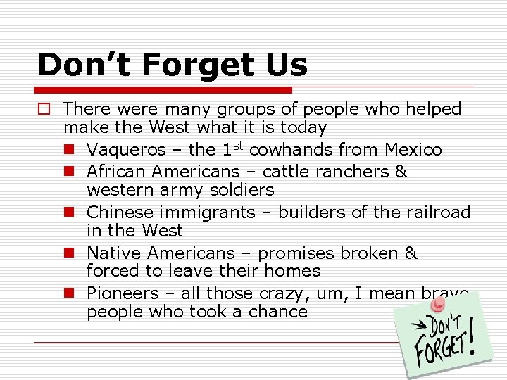 Don’t Forget Us o There were many groups of people who helped make the