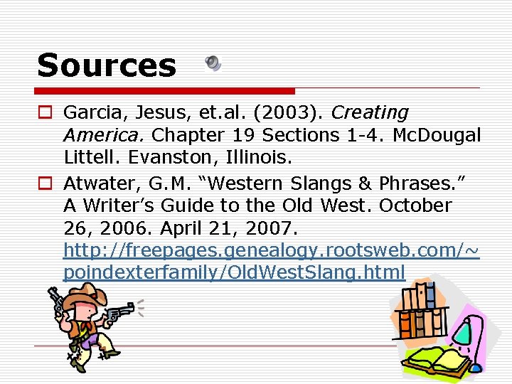 Sources o Garcia, Jesus, et. al. (2003). Creating America. Chapter 19 Sections 1 -4.