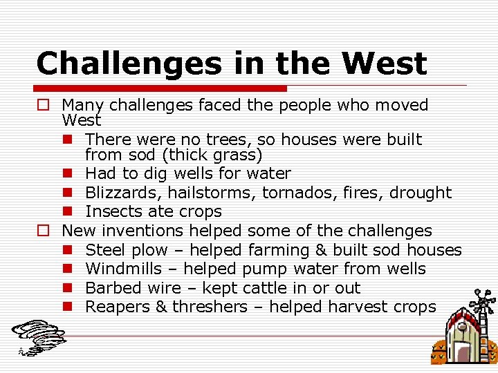 Challenges in the West o Many challenges faced the people who moved West n