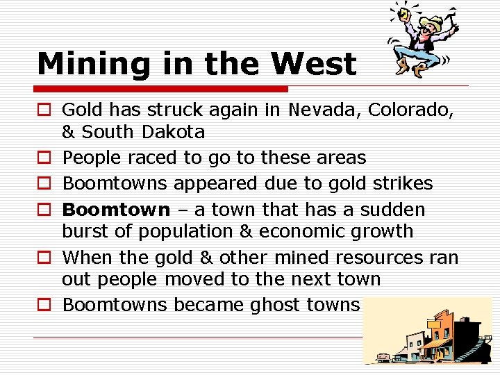 Mining in the West o Gold has struck again in Nevada, Colorado, & South