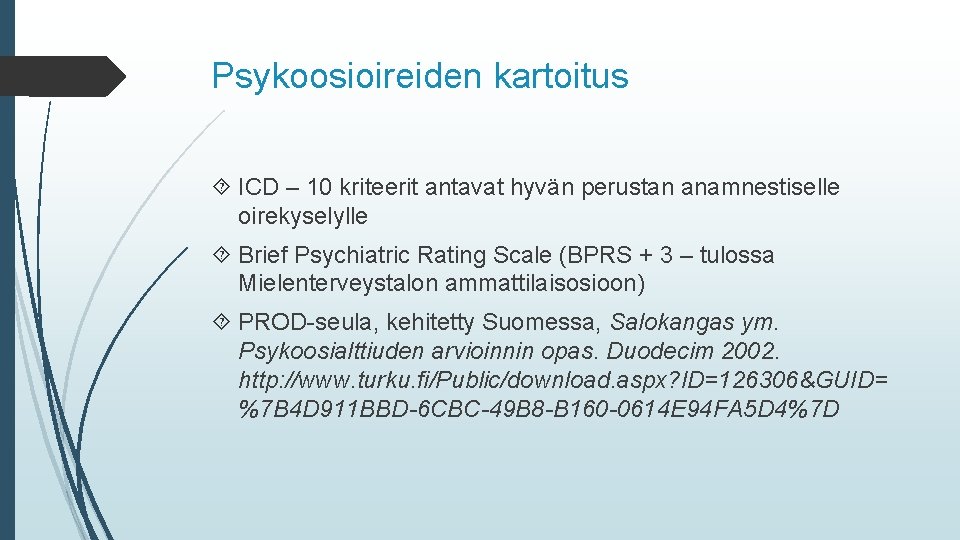 Psykoosioireiden kartoitus ICD – 10 kriteerit antavat hyvän perustan anamnestiselle oirekyselylle Brief Psychiatric Rating