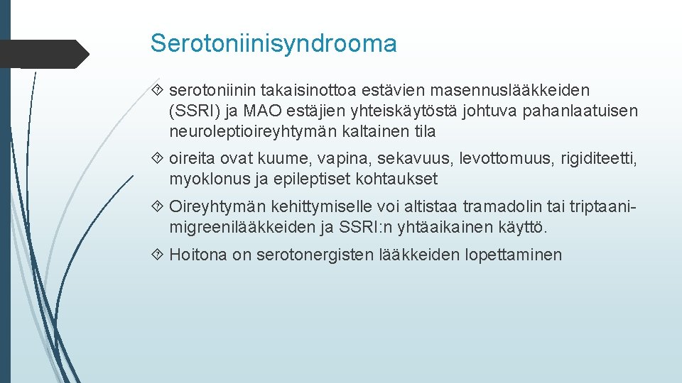 Serotoniinisyndrooma serotoniinin takaisinottoa estävien masennuslääkkeiden (SSRI) ja MAO estäjien yhteiskäytöstä johtuva pahanlaatuisen neuroleptioireyhtymän kaltainen