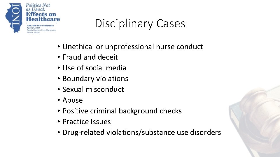 Disciplinary Cases • Unethical or unprofessional nurse conduct • Fraud and deceit • Use