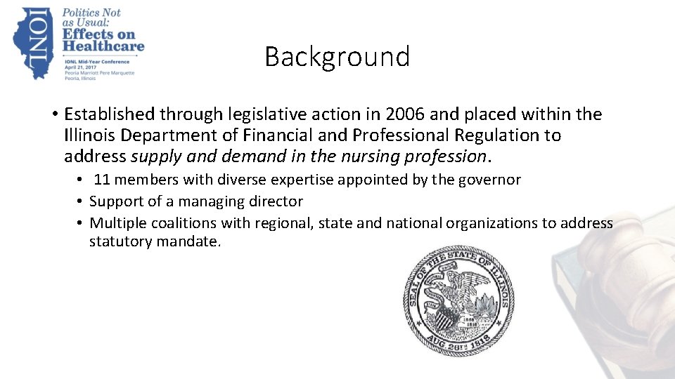 Background • Established through legislative action in 2006 and placed within the Illinois Department