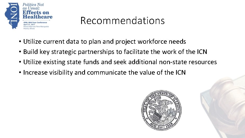 Recommendations • Utilize current data to plan and project workforce needs • Build key