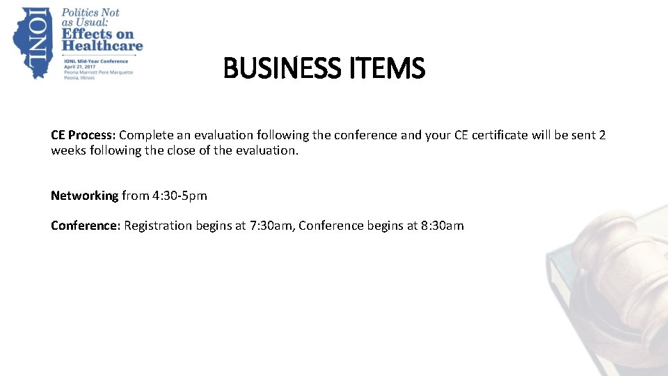 BUSINESS ITEMS CE Process: Complete an evaluation following the conference and your CE certificate