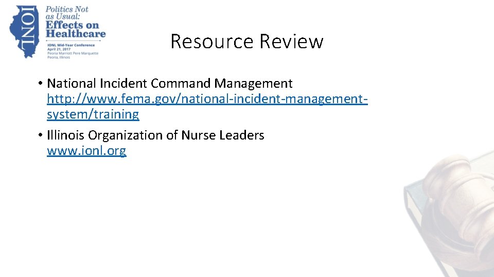 Resource Review • National Incident Command Management http: //www. fema. gov/national-incident-managementsystem/training • Illinois Organization