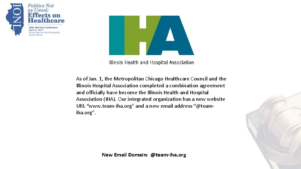 As of Jan. 1, the Metropolitan Chicago Healthcare Council and the Illinois Hospital Association